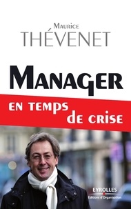 Maurice Thévenet - Manager en temps de crise.