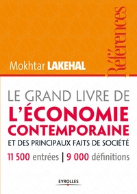 Mokhtar Lakehal - Le grand livre de l'économie contemporaine et ses principaux faits de société.
