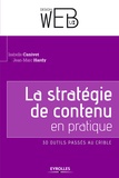 Jean-Marc Hardy et Isabelle Canivet - La stratégie de contenu en pratique - 30 outils passés au crible.