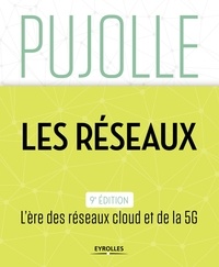 Guy Pujolle - Les réseaux - L'ère des réseaux cloud et de la 5G - Edition 2018-2020.