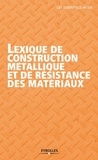  ConstruirAcier - Lexique de construction métallique et de résistance des matériaux.