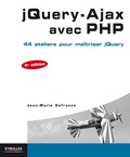 Jean-Marie Defrance - jQuery - Ajax avec PHP - 44 ateliers pour maîtriser jQuery.