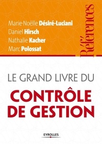 Marie-Noëlle Desiré-Luciani et Daniel Hirsch - Le grand livre du contrôle de gestion.