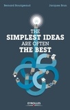 Bernard Bourigeaud et Jacques Brun - The simplest ideas are often the best - Exclusivité ebook - Disponible uniquement en version numérique à télécharger.