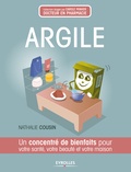 Nathalie Cousin - Argile - Un concentré de bienfaits pour votre santé, votre beauté et votre maison.