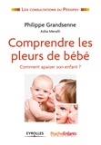 Philippe Grandsenne - Comprendre les pleurs de bébé - Comment apaiser son enfant ?.