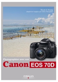 Nicole S Young - Photographier avec son Canon EOS 70D.