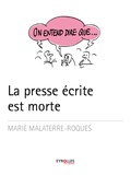 Marie Malaterre-Roques - On entend dire que... La presse est morte.