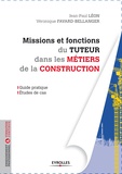 Jean-Paul Léon et Véronique Favard-Bellanger - Missions et fonctions du tuteur dans les métiers de la construction.
