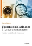 Pierre Cabane - L'essentiel de la finance à l'usage des managers - Maîtriser les chiffres de l'entreprise.