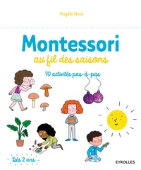 Brigitte Ekert - Montessori au fil des saisons - 70 activités pas-à-pas.