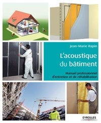 Jean-Marie Rapin - L'acoustique du bâtiment - Manuel professionnel d'entretien et de réhabilitation.