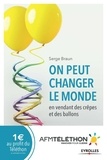 Serge Braun - On peut changer le monde en vendant des crêpes et des ballons.