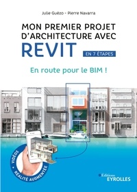 Julie Guézo et Pierre Navarra - Mon premier projet d'architecture avec Revit en 7 étapes - En route pour le BIM !.