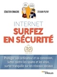 Sébastien Ermacore et Sylvain Pilpay - Internet surfez en sécurité - Protéger son ordinateur et sa connexion, lutter contre les spams et les virus, surfer tranquille sur les réseaux sociaux.