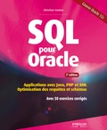 Christian Soutou - SQL pour Oracle - Applications avec Java, PHP et XML : optimisation des requêtes et schémas avec 50 exercices corrigés.
