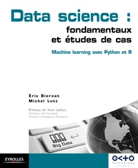 Eric Biernat et Michel Lutz - Data science : fondamentaux et études de cas - Machine learning avec Python et R.