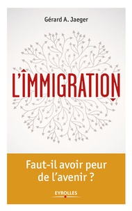 Gérard-A Jaeger - L'immigration - Un état des lieux à repenser.