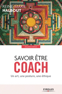 Reine-Marie Halbout - Savoir être coach - Un art, une posture, une éthique.