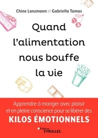 Chine Lanzmann et Gabriella Tamas - Quand l'alimentation nous bouffe la vie.