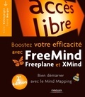 Xavier Delengaigne et Pierre Mongin - Booster votre efficacité avec FreeMind, Freeplane et Xmind - Bien démarrer avec le Mind Mapping.