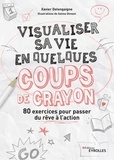 Xavier Delengaigne et Salma Otmani - Visualiser sa vie en quelques coups de crayon - 80 exercices pour passer du rêve à l'action.