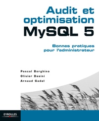 Pascal Borghino et Olivier Dasini - Audit et optimisation MySQL 5 - Bonnes pratiques pour l'administrateur.