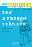 Romain Bureau et Luc Boyer - 500 citations pour le manager philosophe - De Confucius à Wolinski.