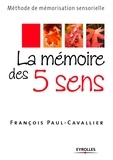 François Paul-Cavallier - La mémoire des 5 sens - Méthode de mémorisation sensorielle.