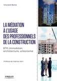 Vincent Borie - La médiation à l'usage des professionnels de la construction - BTP, immobilier, architecture, urbanisme.