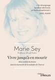 Marie Sey - Vivre jusqu'à en mourir - Mon combat de femme dans la tourmente de la maladie de Charcot.