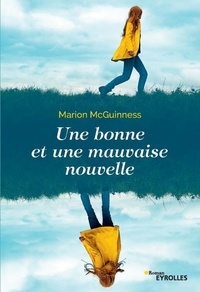 Marion McGuinness - Romans Eyrolles  : Une bonne et une mauvaise nouvelle.