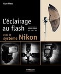 Alan Hess - L'éclairage au flash avec le système Nikon.