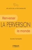 Saverio Tomasella - La perversion - Renverser le monde.