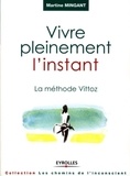 Martine Mingant - Vivre pleinement l'instant - La méthode Vittoz.