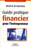Michel Di Martino - Guide pratique financier pour l'entrepreneur.