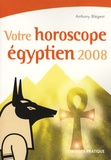 Anthony Blégent - Votre horoscope égyptien.