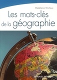 Madeleine Michaux - Les mots-clés de la géographie.