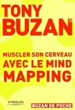 Tony Buzan - Muscler son cerveau avec le mind mapping.