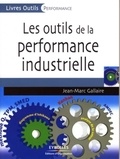 Jean-Marc Gallaire - Les outils de la performance industrielle.