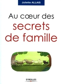 Juliette Allais - Au coeur des secrets de famille.