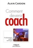 Alain Cardon - Comment devenir coach ? - Fondamentaux, outils et techniques.