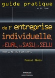 Pascal Dénos - Guide pratique de l'entreprise individuelle, l'EURL, la SASU, la SELU - Pour se mettre à son compte.