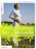 Marie Touffet - Ma grossesse bio et naturelle - De la conception à la naissance.