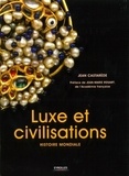 Jean Castarède - Luxe et civilisations - Histoire mondiale.