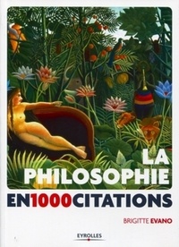 Brigitte Evano - La philosophie en 1000 citations.