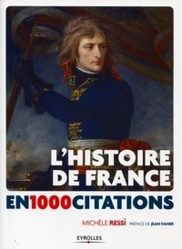 Michèle Ressi - L'Histoire de France en 1 000 citations - Des origines à nos jours.