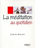Lorin Roche - La méditation au quotidien.