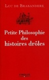 Luc De Brabandere - Petite Philosophie des histoires drôles.