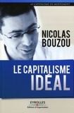 Nicolas Bouzou - Le capitalisme idéal.